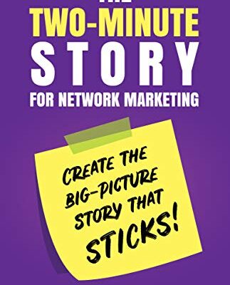 خرید و دانلود نسخه کامل کتاب The Two-Minute Story for Network Marketing: Create the Big-Picture Story That Sticks! Kindle Edition