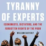 خرید و دانلود نسخه کامل کتاب The Tyranny of Experts: Economists, Dictators, and the Forgotten Rights of the Poor