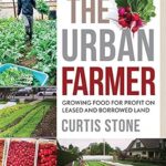خرید و دانلود نسخه کامل کتاب The Urban Farmer: Growing Food for Profit on Leased and Borrowed Land