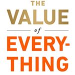 خرید و دانلود نسخه کامل کتاب The Value of Everything: Making and Taking in the Global Economy Kindle Edition