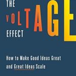 خرید و دانلود نسخه کامل کتاب The Voltage Effect: How to Make Good Ideas Great and Great Ideas Scale