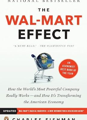 خرید و دانلود نسخه کامل کتاب The Wal-Mart Effect: How the World’s Most Powerful Company Really Works–and How It’s Transforming the American Economy: How the World’s Most Powerful … HowIt’s Transforming the American Economy