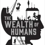 خرید و دانلود نسخه کامل کتاب The Wealth of Humans: Work, Power, and Status in the Twenty-First Century