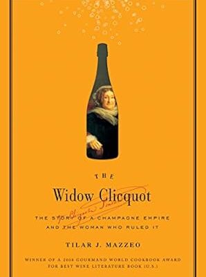 خرید و دانلود نسخه کامل کتاب The Widow Clicquot: The Story of a Champagne Empire and the Woman Who Ruled It (P.S.)