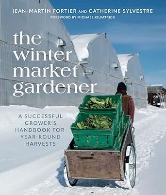 خرید و دانلود نسخه کامل کتاب The Winter Market Gardener: A Successful Grower’s Handbook for Year-Round Harvests