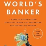 خرید و دانلود نسخه کامل کتاب The World’s Banker: A Story of Failed States, Financial Crises, and the Wealth and Poverty of Nations (Council on Foreign Relations Books (Penguin Press))