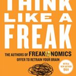 خرید و دانلود نسخه کامل کتاب Think Like a Freak: The Authors of Freakonomics Offer to Retrain Your Brain Kindle Edition