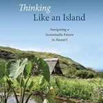 خرید و دانلود نسخه کامل کتاب Thinking Like an Island: Navigating a Sustainable Future in Hawaii