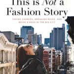 خرید و دانلود نسخه کامل کتاب This is Not a Fashion Story: Taking Chances, Breaking Rules, and Being a Boss in the Big City Kindle Edition