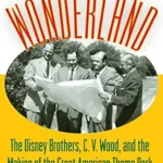 خرید و دانلود نسخه کامل کتاب Three Years in Wonderland: The Disney Brothers, C. V. Wood, and the Making of the Great American Theme Park