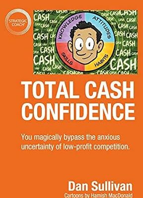خرید و دانلود نسخه کامل کتاب Total Cash Confidence: You magically bypass the anxious uncertainty of low-profit competition.