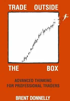 خرید و دانلود نسخه کامل کتاب Trade Outside the Box: Advanced Thinking for Professional Traders