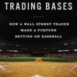 خرید و دانلود نسخه کامل کتاب Trading Bases: How a Wall Street Trader Made a Fortune Betting on Baseball