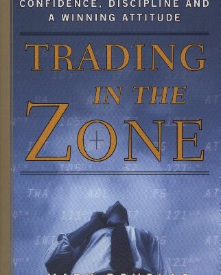 خرید و دانلود نسخه کامل کتاب Trading in the Zone: Master the Market with Confidence, Discipline, and a Winning Attitude Kindle Edition