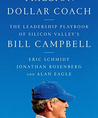 خرید و دانلود نسخه کامل کتاب Trillion Dollar Coach: The Leadership Playbook of Silicon Valley’s Bill Campbell