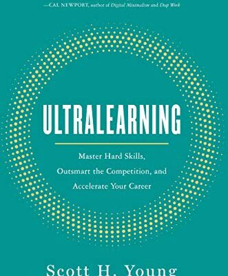 خرید و دانلود نسخه کامل کتاب Ultralearning: Master Hard Skills, Outsmart the Competition, and Accelerate Your Career Kindle Edition