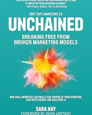 خرید و دانلود نسخه کامل کتاب Unchained: Breaking Free from Broken Marketing Models: How Small Businesses Can Finally Take Control of Their Marketing, Lead with Strategy, and Scale with AI