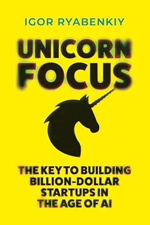 خرید و دانلود نسخه کامل کتاب Unicorn Focus: The Key to Building Billion-Dollar Startups in the Age of AI_6a78827cd2cfd.webp خرید و دانلود نسخه کامل کتاب Unicorn Focus: The Key to Building Billion-Dollar Startups in the Age of AI