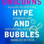 خرید و دانلود نسخه کامل کتاب Unicorns, Hype, and Bubbles: A guide to spotting, avoiding and exploiting investment bubbles in tech