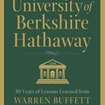 خرید و دانلود نسخه کامل کتاب University of Berkshire Hathaway: 30 Years of Lessons Learned from Warren Buffett & Charlie Munger at the Annual Shareholders Meeting