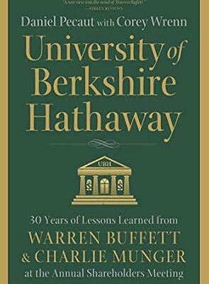 خرید و دانلود نسخه کامل کتاب University of Berkshire Hathaway: 30 Years of Lessons Learned from Warren Buffett & Charlie Munger at the Annual Shareholders Meeting
