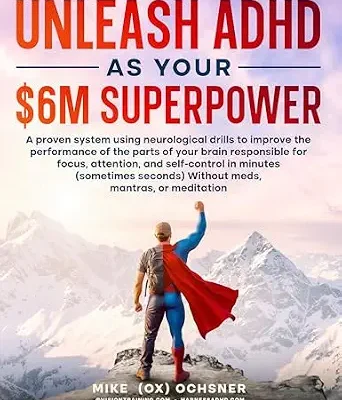 خرید و دانلود نسخه کامل کتاب Unleash ADHD As Your $6 Million Superpower: A proven system using neurological drills to improve the performance of the parts of your brain responsible for focus, energy, and self-control in minutes