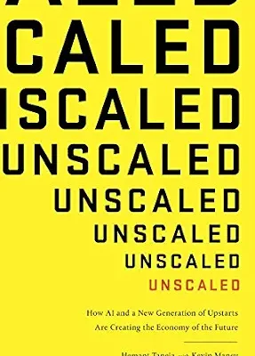 خرید و دانلود نسخه کامل کتاب Unscaled: How AI and a New Generation of Upstarts Are Creating the Economy of the Future