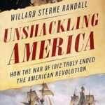 خرید و دانلود نسخه کامل کتاب Unshackling America: How the War of 1812 Truly Ended the American Revolution