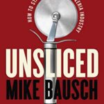 خرید و دانلود نسخه کامل کتاب Unsliced: How to Stay Whole in the Pizzeria Industry Kindle Edition