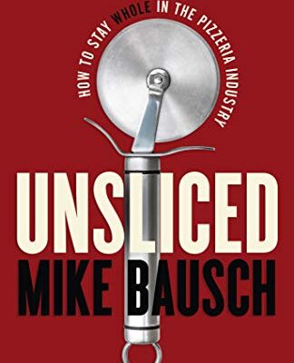 خرید و دانلود نسخه کامل کتاب Unsliced: How to Stay Whole in the Pizzeria Industry Kindle Edition