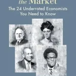خرید و دانلود نسخه کامل کتاب Unsung Heroes of the Market: The 24 Underrated Economists You Need to Know