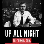 خرید و دانلود نسخه کامل کتاب Up All Night: Ted Turner, CNN, and the Birth of 24-Hour News
