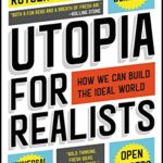 خرید و دانلود نسخه کامل کتاب Utopia for Realists: How We Can Build the Ideal World Kindle Edition