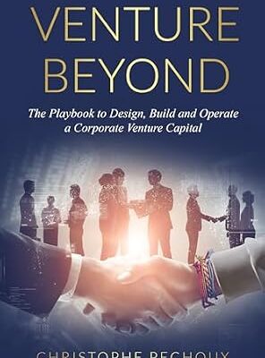 خرید و دانلود نسخه کامل کتاب Venture Beyond: The Playbook to Design, Build and Operate your Corporate Venture Capital