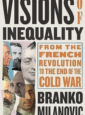 خرید و دانلود نسخه کامل کتاب Visions of Inequality: From the French Revolution to the End of the Cold War
