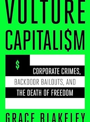 خرید و دانلود نسخه کامل کتاب Vulture Capitalism: Corporate Crimes, Backdoor Bailouts, and the Death of Freedom