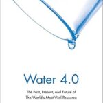 خرید و دانلود نسخه کامل کتاب Water 4.0: The Past, Present, and Future of the World’s Most Vital Resource
