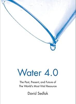 خرید و دانلود نسخه کامل کتاب Water 4.0: The Past, Present, and Future of the World’s Most Vital Resource