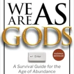 خرید و دانلود نسخه کامل کتاب We Are as Gods: A Survival Guide for the Age of Abundance (Exponential Technology Series)