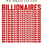 خرید و دانلود نسخه کامل کتاب We Need to Tax Billionaires: “The most important economist in the world today”