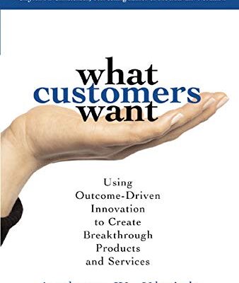 خرید و دانلود نسخه کامل کتاب What Customers Want: Using Outcome-Driven Innovation to Create Breakthrough Products and Services 1st Edition