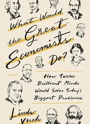 خرید و دانلود نسخه کامل کتاب What Would the Great Economists Do?: How Twelve Brilliant Minds Would Solve Today’s Biggest Problems