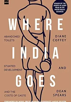 خرید و دانلود نسخه کامل کتاب Where India Goes: Abandoned Toilets, Stunted Development and the Costs of Caste