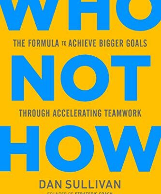 خرید و دانلود نسخه کامل کتاب Who Not How: The Formula to Achieve Bigger Goals Through Accelerating Teamwork Kindle Edition