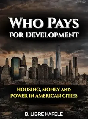 خرید و دانلود نسخه کامل کتاب WHO PAYS FOR DEVELOPMENT: HOUSING, MONEY & POWER IN AMERICAN CITIES
