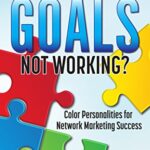 خرید و دانلود نسخه کامل کتاب Why Are My Goals Not Working?: Color Personalities for Network Marketing Success Kindle Edition