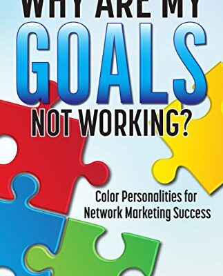 خرید و دانلود نسخه کامل کتاب Why Are My Goals Not Working?: Color Personalities for Network Marketing Success Kindle Edition