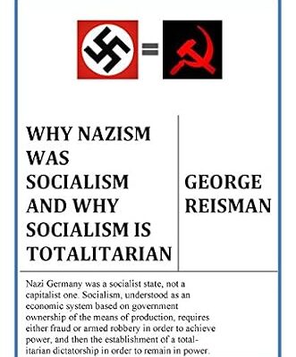 خرید و دانلود نسخه کامل کتاب Why Nazism Was Socialism and Why Socialism Is Totalitarian