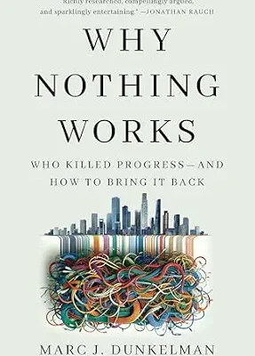 خرید و دانلود نسخه کامل کتاب Why Nothing Works: Who Killed Progress—and How to Bring It Back