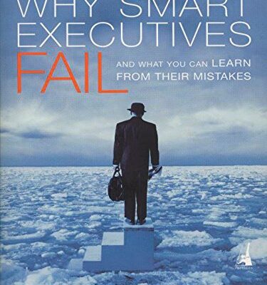 خرید و دانلود نسخه کامل کتاب Why Smart Executives Fail: And What You Can Learn from Their Mistakes Reprint Edition